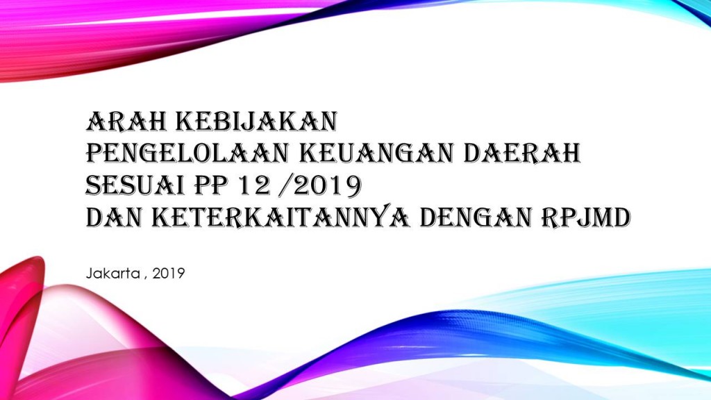 Bimtek Pengelolaan Keuangan Daerah Sesuai PP 12 Tahun 2019 Dan Keterkaitannya Dengan RPJMD