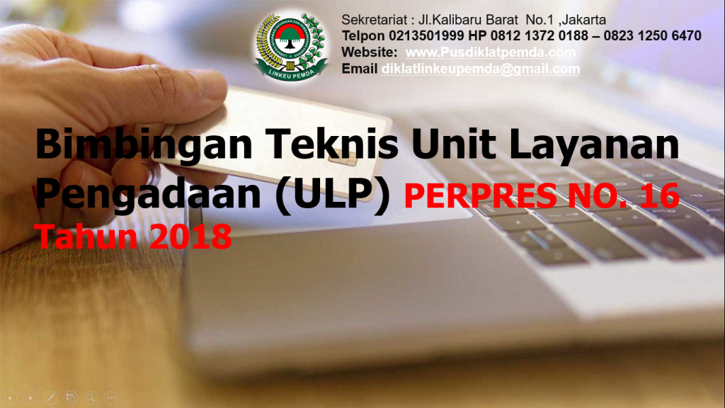Bimbingan Teknis Unit Layanan Pengadaan (ULP) Berdasarkan PERPRES NO. 16 Tahun 2018
