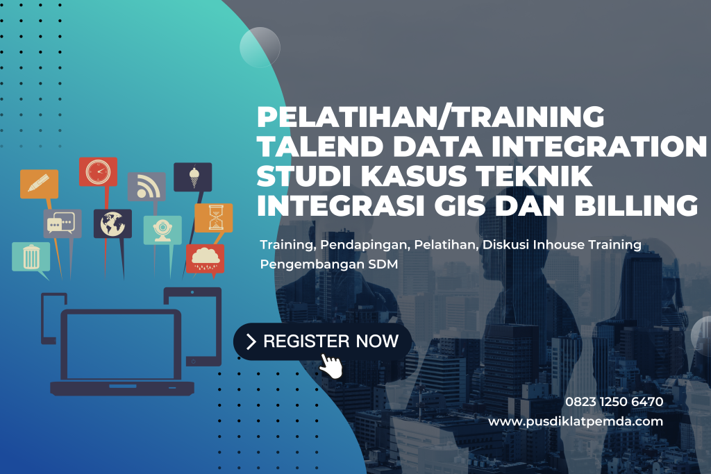Pelatihan/Training Talend Data Integration Studi Kasus Teknik Integrasi GIS dan Billing