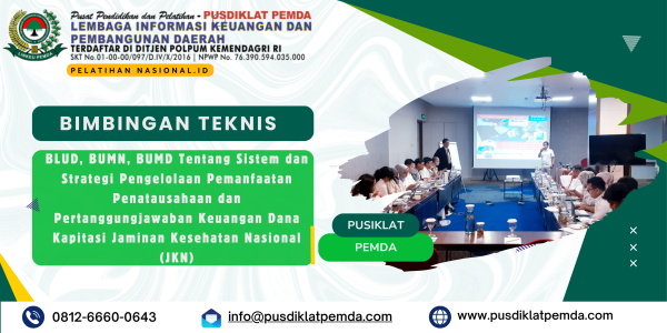 Bimtek BLUD, BUMN, BUMD Tentang Sistem dan Strategi Pengelolaan Pemanfaatan Penatausahaan dan Pertanggungjawaban Keuangan Dana Kapitasi Jaminan Kesehatan Nasional (JKN)