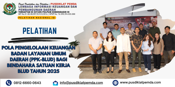 Pelatihan Pola Pengelolaan Keuangan Badan Layanan Umum Daerah (PPK-BLUD) bagi Bendahara Satuan Kerja BLUD Tahun 2025