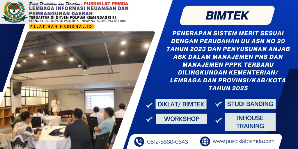 BIMTEK PENERAPAN SISTEM MERIT SESUAI DENGAN PERUBAHAN UU ASN NO 20 TAHUN 2023 DAN PENYUSUNAN ANJAB ABK DALAM MANAJEMEN PNS DAN MANAJEMEN PPPK TERBARU DILINGKUNGAN  KEMENTERIAN/ LEMBAGA DAN PROVINSI/KAB/KOTA TAHUN 2025