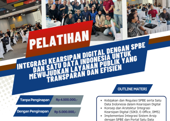 Pelatihan Integrasi Kearsipan Digital dengan SPBE dan Satu Data Indonesia untuk Mewujudkan Layanan Publik yang Transparan dan Efisien