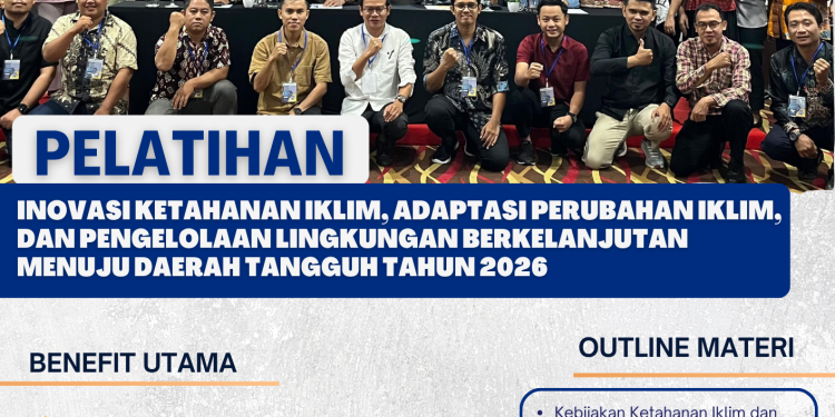 Pelatihan Inovasi Ketahanan Iklim, Adaptasi Perubahan Iklim, dan Pengelolaan Lingkungan Berkelanjutan menuju Daerah Tangguh Tahun 2026