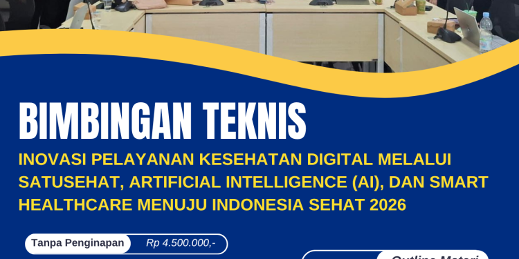 Bimtek Inovasi Pelayanan Kesehatan Digital melalui SATUSEHAT, Artificial Intelligence (AI), dan Smart Healthcare menuju Indonesia Sehat 2026