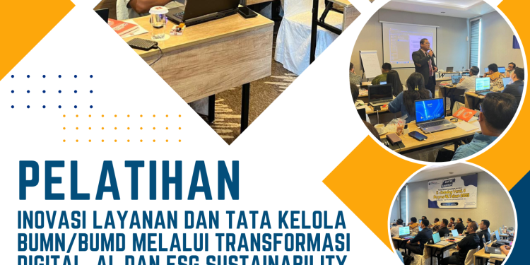 Pelatihan Inovasi Layanan dan Tata Kelola BUMN/BUMD melalui Transformasi Digital, AI, dan ESG Sustainability Tahun 2026