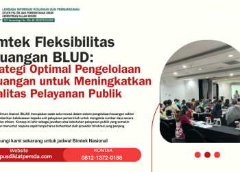 Bimtek Fleksibilitas Keuangan BLUD: Strategi Optimal Pengelolaan Keuangan untuk Meningkatkan Kualitas Pelayanan Publik