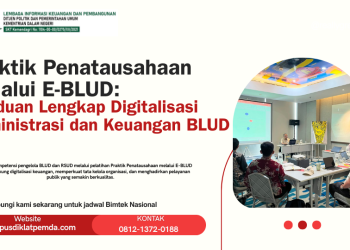Praktik Penatausahaan melalui E-BLUD: Panduan Lengkap Digitalisasi Administrasi dan Keuangan BLUD