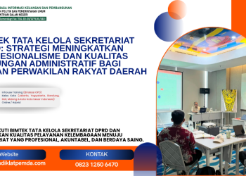 Bimtek Tata Kelola Sekretariat DPRD: Strategi Meningkatkan Profesionalisme dan Kualitas Dukungan Administratif bagi Dewan Perwakilan Rakyat Daerah