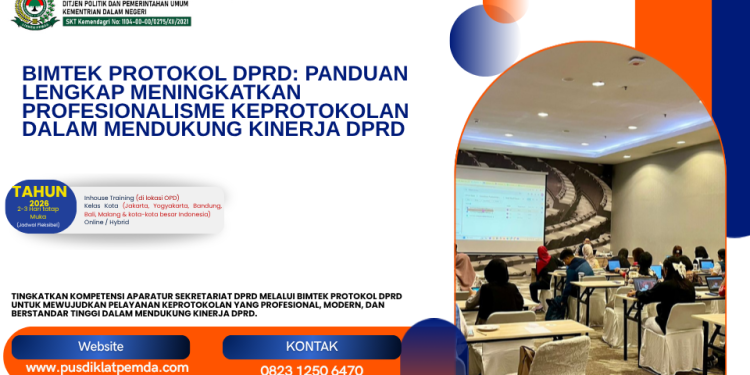 Bimtek Protokol DPRD: Panduan Lengkap Meningkatkan Profesionalisme Keprotokolan dalam Mendukung Kinerja DPRD